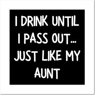 i drink until i pass out just like my aunt Posters and Art